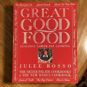 Great Good Food Cookbook by Julee Rosso